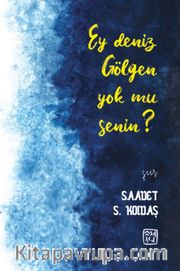 Ey Deniz Gölgen Yok mu Senin?