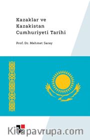 Kazaklar ve Kazakistan Cumhuriyeti Tarihi  
