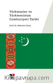Türkmenler ve Türkmenistan Cumhuriyeti Tarihi  