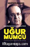 Kalpaksız Kuvvayı Milliyeci Uğur Mumcu