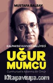 Kalpaksız Kuvvayı Milliyeci Uğur Mumcu