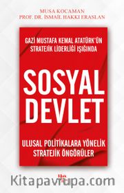 Gazi Mustafa Kemal Atatürk’ün Stratejik Liderliği Işığında Sosyal Devlet