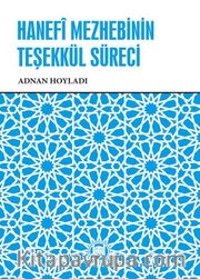 Hanefî Mezhebinin Teşekkül Süreci