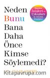 Neden Bunu Bana Daha Önce Kimse Söylemedi ?