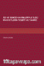 Ad ve Semud Kavimleriyle İlgili Rivayetlerin Tesbiti ve Tahrici