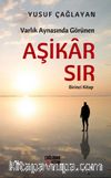Varlık Aynasında Görünen Aşikar Sır (Birinci Kitap)