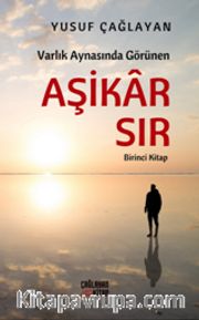 Varlık Aynasında Görünen Aşikar Sır (Birinci Kitap)