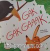 Gak Gak Gaaak