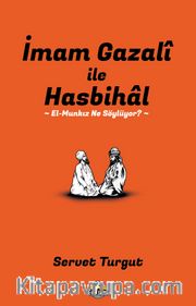 İmam Gazalî İle Hasbihal <br /> El-Munkız Ne Söylüyor?