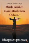 Müslümanken Nasıl Müslüman Oldum?