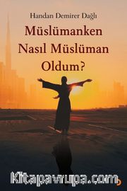 Müslümanken Nasıl Müslüman Oldum?
