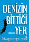 Denizin Bittiği Yer