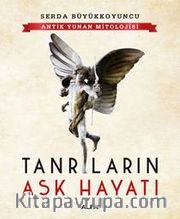 Antik Yunan Mitolojisi <br /> Tanrıların Aşk Hayatı
