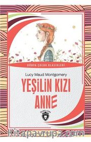 Yeşilin Kızı Anne Dünya Çocuk Klasikleri (7-12 Yaş)
