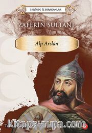 Tarihte İz Bırakanlar Zaferin Sultanı Alp Arslan