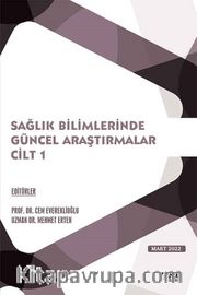 Sağlık Bilimlerinde Güncel Araştırmalar Cilt 1 / Mart 2022
