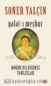Galat-ı Meşhur <br /> Doğru Bildiğiniz Yanlışlar
