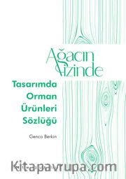Ağacın İzinde: Tasarımda Orman Ürünleri Sözlüğü