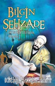 Bilgin Şehzade <br /> İlk Türkçe Sözlüğün Romanı