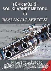 Türk Müziği Sol Klarnet Metodu 1 <br /> Başlangıç Seviyesi