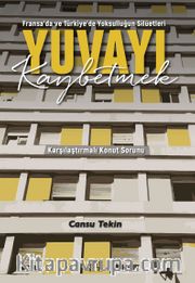 Fransa’da ve Türkiye’de Yoksulluğun Silüetleri Yuvayı Kaybetmek <br /> Karşılaştırmalı Konut Sorunu
