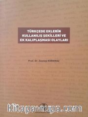 Türkçede Eklerin Kullanılış Şekilleri ve Ek Kalıplaşması Olayları