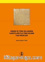 Sümer ve Türk Dillerinin Tarihi İlgisi İle Türk Dilinin Yaşı Meselesi