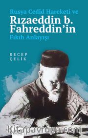 Rusya Cedîd Hareketi ve Rızaeddin b. Fahreddin’in Fıkıh Anlayışı