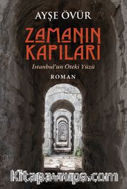 Zamanın Kapıları <br /> İstanbul’un Öteki Yüzü