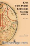 Eren Türk Dilinin Etimolojik Sözlüğü (ETDES)