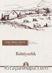 Bahtiyarlık / Ahmet Midhat Efendi Bütün Eserleri
