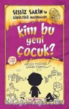 Kim Bu Yeni Çocuk? / Sessiz Sakin'in Gürültülü Maceraları 4 (Karton Kapak)