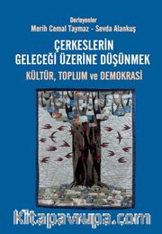 Çerkeslerin Geleceği Üzerine Düşünmek: Kültür, Toplum ve Demokrasi
