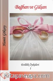 Bağban ve Gülşan / Evlilik Öyküleri-1