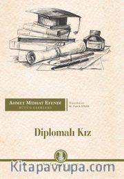 Diplomalı Kız / Ahmet Midhat Efendi Bütün Eserleri