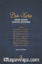 Dede Korkut Kitabı - Günbed Yazması - Kazan Bey Oğuznamesi
