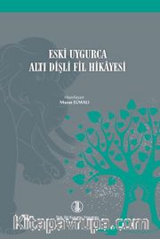 Eski Uygurca Altı Dişli Fil Hikayesi