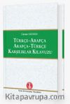 Türkçe - Arapça / Arapça - Türkçe Karşılıklar Kılavuzu