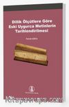 Dillik Ölçütlere Göre Eski Uygurca Metinlerin Tarihlendirilmesi