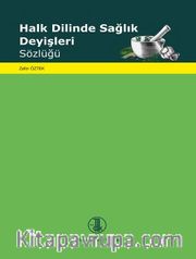 Halk Dilinde Sağlık Deyişleri Sözlüğü