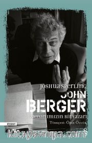 John Berger Zamanımızın Bir Yazarı (Ciltli)