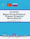 Kırım Tatar Türkçesi-Türkiye Türkçesi-Rusça Sözlük