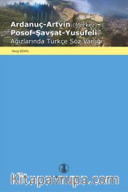 Ardanuç-Artvin (Merkez)-Posof-Şavşat-Yusufeli Ağızlarında Türkçe Söz Varlığı