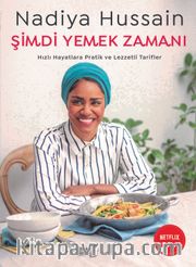 Şimdi Yemek Zamanı - Hızlı Hayatlara Pratik Ve Lezzetli Tarifler