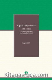 Kıpçak Lehçelerinde Kök Fiiller (Tarihî-Karşılaştırmalı Söz Varlığı İncelemesi)