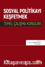 Sosyal Politikayı Keşfetmek - Temel Çalışma Konuları