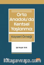 Orta Anadolu'da Kentsel  Yaşlanma: Kayseri Örneği