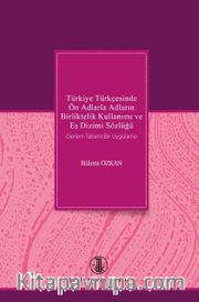 Türkiye Türkçesinde Ön Adlarla Adların Birliktelik Kullanımı ve Eş Dizimi Sözlüğü