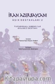 İran Azerbaycanı Âşık Destanları 2 ( Tufarganlı Abbas ile Gülgez Destanı)