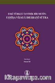 Eski Türkçe Tantrik Bir Metin: Usnîsa Vijaya Dharanî Sûtra